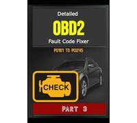 Detailed OBD2 Fault Code Fixer - P0161 TO P0245 - Part 3: +520 Pages, Guide to Diagnosis, Repair Fault OBD2 Codes in Detail, Meaning, Possible Causes, Estimated Repair Costs, And More