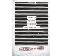 Detailed Records of Things That Don't Matter (But Will Get Me Fired): Funny Sarcastic Lined Notebook for Work - A Venting Journal and Office Gag Gift for Coworkers, Employees, and Quiet Quitters