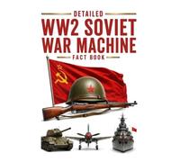 Detailed Soviet WW2 War Machine Fact Book