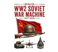 Detailed Soviet WW2 War Machine Fact Book