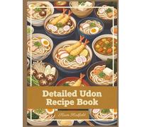Detailed Udon Recipe Book: A Handy Udon Cookbook with 229 Dishes