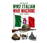 Detailed WW2 Italian War Machine Fact Book