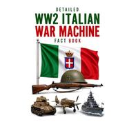 Detailed WW2 Italian War Machine Fact Book