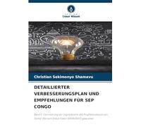 DETAILLIERTER VERBESSERUNGSPLAN UND EMPFEHLUNGEN FÜR SEP CONGO: Band 6. Optimierung der Logistikkette des Flughafendepots von Goma: Meinem Onkel Fiston SEKIMONYO gewidmet