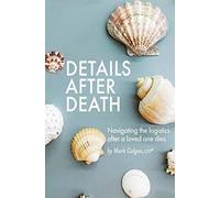 Details After Death: Navigating the logistics after a loved one dies - NUOVO