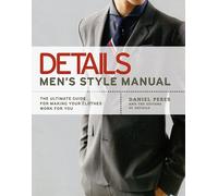 Details Men's Style Manual: The Ultimate Guide for Making Your Clothes Work for You