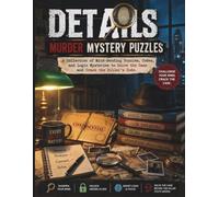 Details: Murder Mystery Puzzles: A Collection of Mind-Bending Puzzles, Codes, and Logic Mysteries to Solve the Case and Crack the Killer's Code.