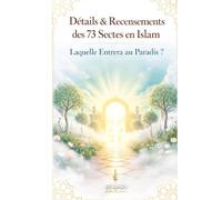 Détails & Recensements Des 73 Sectes En Islam: Laquelle Entrera Au Paradis