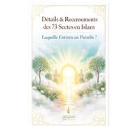 Détails & Recensements Des 73 Sectes En Islam: Laquelle Entrera Au Paradis