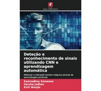 Deteção e reconhecimento de sinais utilizando CNN e aprendizagem automática: Melhorar a interação homem-máquina através da aprendizagem profunda
