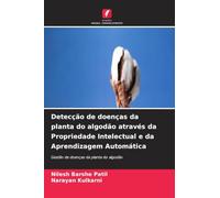 Detecção de doenças da planta do algodão através da Propriedade Intelectual e da Aprendizagem Automática: Gestão de doenças da planta do algodão