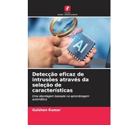 Detecção eficaz de intrusões através da seleção de características: Uma abordagem baseada na aprendizagem automática