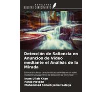 Detección de Saliencia en Anuncios de Vídeo mediante el Análisis de la Mirada: Estimación de las características salientes en un vídeo mediante un algoritmo de detección de la mirada