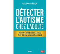 Détecter l'autisme chez l'adulte: Signes, diagnostic tardif, test d'auto-évaluation TSA