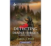 Detecting Deadly Threats: A Clean K-9 Search and Rescue Inspirational Suspense Romance