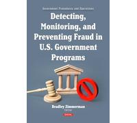 Detecting, Monitoring, and Preventing Fraud in U.S. Government Programs