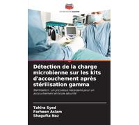 Détection de la charge microbienne sur les kits d'accouchement après stérilisation gamma: Stérilisation : un processus nécessaire pour un accouchement en toute sécurité