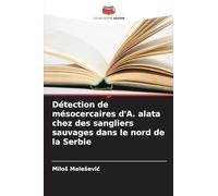 Détection de mésocercaires d'A. alata chez des sangliers sauvages dans le nord de la Serbie