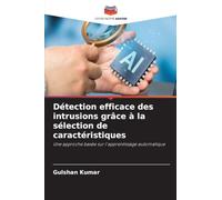Détection efficace des intrusions grâce à la sélection de caractéristiques: Une approche basée sur l'apprentissage automatique