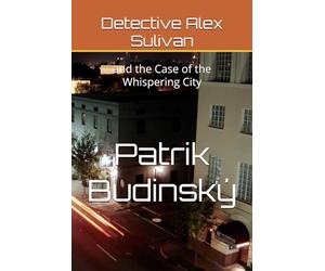 Detective Alex Sulivan: and the Case of the Whispering City