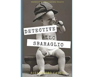 DETECTIVE ALLO SBARAGLIO: Professione investigatore privato