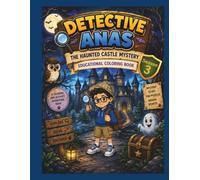 Detective Anas - The Haunted Castle Mystery: An Educational Detective Adventure with Coloring Pages, Mazes, Math & English Activities