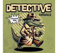 Detective Animals Coloring Book for Kids and Adults: 50 Unique Animal Detective Illustrations