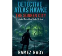 Detective Atlas Hawke: The Sunken City - Trapped With A Killer On A Floating Paradise: A Locked-Room Island Murder Mystery