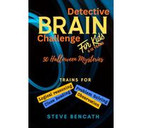 DETECTIVE BRAIN CHALLENGE FOR KIDS: "Read Close. Think Sharp. Crack the Case." 50 Halloween Mysteries to Build Logical Reasoning & Close Reading Skills