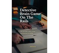 Detective Brain Game On The Rails: 20 puzzles and crime scenarios in 1920s