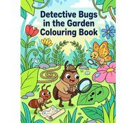 Detective Bugs in the Garden: Colouring Book