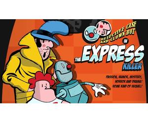 Detective Case and Clown Bot in: The Express Killer