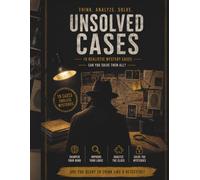 Detective Case Files: Solve 20 Criminal Investigations Using Logic, Evidence, and Deduction