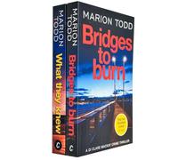 Detective Clare Mackay Series Collection 2 Books Set By Marion Todd (Bridges to Burn & What They Knew)