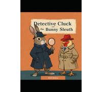 Detective Cluck and the Bunny Sleuth