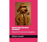 Detective Dakota Dog Master Criminologist: Wizard of Criminal Investigation