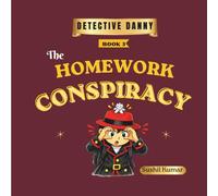 Detective Danny and the Homework Conspiracy: A Funny Picture Book for Kids Ages 4-8