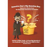 Detective Dan's Big Question Box: Interactive Stories from the Deep Down Detectives Curriculum, Unit 4, Volume 2, Bible Truths 5-8