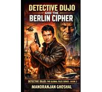 Detective Dujo and the Berlin Cipher: Detective Dujo: The Global Files Series Book 2