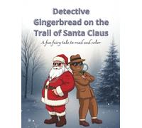 Detective Gingerbread on the Trail of Santa Claus: A fun fairy tale to read and color
