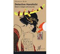 Detective Hanshichi. Misteri e indagini nell'antica Edo