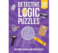 Detective Logic Puzzles for Adults: 100 Crime-Themed Logic Grid Puzzles - Fun, Easy to Hard Logic Puzzles - Large Brain Teaser Book