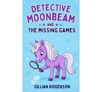 Detective Moonbeam And The Missing Games: 1