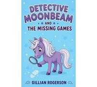 Detective Moonbeam And The Missing Games: 1