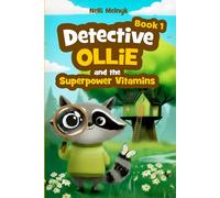 Detective Ollie and the Superpower Vitamins: A Book for Developing Children’s Emotional Intelligence Through Detective Adventures