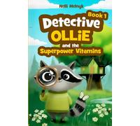 Detective Ollie and the Superpower Vitamins: A Book for Developing Children’s Emotional Intelligence Through Detective Adventures
