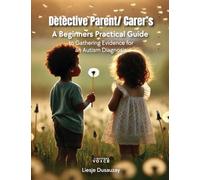 Detective Parents/Carer's - A Beginner's Guide to Gathering Evidence For An Autism Diagnosis
