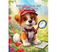 Detective Paws and the Missing Toy: An Interactive Mystery Coloring Book for Kids Who Love Solving Clues and Animal Adventures