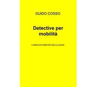 Detective per mobilità. Il braccio sinistro della legge