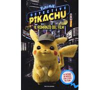 Detective Pikachu. Pokémon. Il romanzo del film